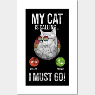 My Cat Is Calling And I Must Go Posters and Art